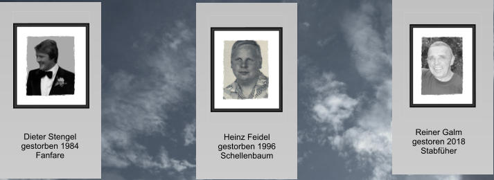 Dieter Stengel gestorben 1984 Fanfare Heinz Feidel gestorben 1996 Schellenbaum Reiner Galm gestoren 2018 Stabfüher